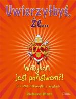 Okładka Uwierzyłbyś, że… Watykan jest państwem?! To i inne ciekawostki o miastach