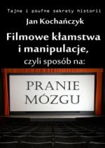 Okładka Filmowe kłamstwa i manipulacje, czyli sposób na pranie mózgu