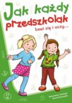 Jak każdy przedszkolak bawi się i uczy.