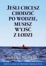 Okładka Jeśli chcesz chodzić po wodzie, musisz wyjść z łodzi
