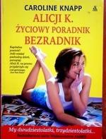 Okładka Alicji K. Życiowy Poradnik Bezradnik