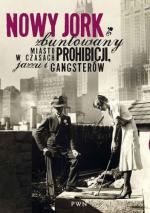 Okładka Nowy Jork zbuntowany. Miasto w czasach prohibicji, jazzu i gangsterów