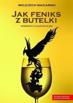 Okładka Jak feniks z butelki. Rozmowy z alkoholikami