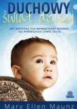 Okładka Duchowy świat dzieci. Jak wspierać ich wewnętrzny rozwój od pierwszych chwil życia