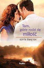 Okładka Tam, gdzie rodzi się miłość