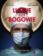 Okładka Ludzie czy bogowie. Wywiady z najsłynniejszymi lekarzami w Polsce