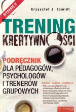 Okładka Trening kreatywności. Podręcznik dla pedagogów, psychologów i trenerów grupowych