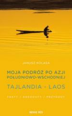 Moja podróż po Azji Południowo-Wschodniej. Tajlandia - Laos. Fakty, anegdoty, przygody.