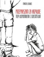 Przepraszam za krzywdę. Trzy wspomnienia z dzieciństwa