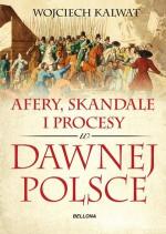 Afery, skandale i procesy w dawnej Polsce