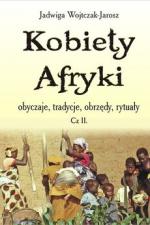 Okładka Kobiety Afryki obyczaje, tradycje, obrzędy, rytuały” cz. 2
