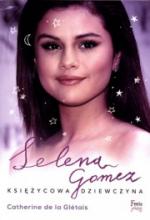 Selena Gomez. Księżycowa dziewczyna