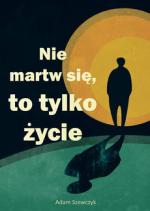 Okładka Nie martw się, to tylko życie