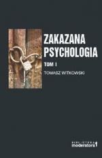 Okładka Zakazana psychologia: Pomiędzy nauką a szarlatanerią. Tom I