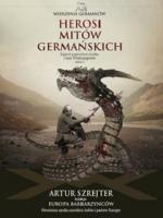 Okładka Wierzenia Germanów. Tom 1. Herosi mitów germańskich. Sigurd pogromca smoka i inni Wölsungowie