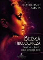 Boska i wojownicza. Zostań kobietą jaką chcesz być