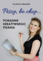 Okładka Piszę, bo chcę... Poradnik kreatywnego pisania