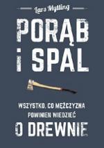 Okładka Porąb i spal. Wszystko co mężczyzna powinien wiedzieć o drewnie