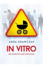 In vitro. Bez strachu, bez ideologii