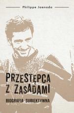 Przestępca z zasadami. Biografia subiektywna