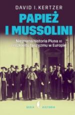 Okładka Papież i Mussolini. Nieznana historia Piusa XI i rozkwitu faszyzmu w Europie