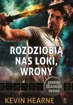 Okładka Kroniki Żelaznego Druida: Rozdziobią nas Loki, wrony