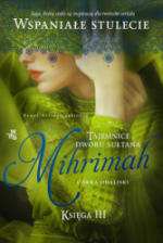 Okładka Mihrimah. Córka odaliski. Księga 3