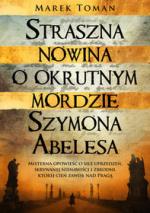 Okładka Straszna nowina o okrutnym mordzie Szymona Abelesa
