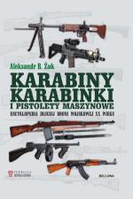 Karabiny, karabinki i pistolety maszynowe. Encyklopedia długiej broni wojskowej XX wieku