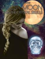 Okładka Mica Moon and the Crystal Skulls