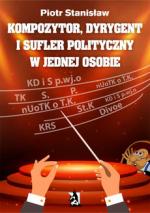 Okładka Kompozytor, dyrygent i sufler polityczny w jednej osobie