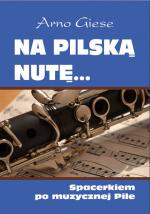 Okładka Na pilską nutę… Spacerkiem po muzycznej Pile