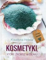 Okładka Ziołowy zakątek. Kosmetyki, które zrobisz w domu