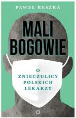 Okładka Mali bogowie. O znieczulicy polskich lekarzy.