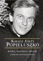 Okładka Ksiądz Jerzy Popiełuszko. Wiara, nadzieja, miłość. Biografia błogosławionego