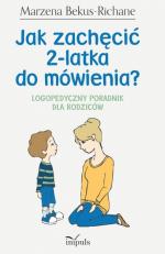 Okładka Jak zachęcić 2-latka do mówienia? Logopedyczny poradnik dla rodziców