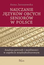 Okładka Nauczanie języków obcych seniorów w Polsce. Analiza potrzeb i możliwości w aspekcie międzykulturowym