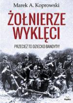 Okładka Żołnierze Wyklęci. Przecież to dziecko bandyty!