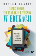 Okładka Nowe media, technologie i trendy w edukacji. W kierunku mobilności i kształcenia hybrydowego