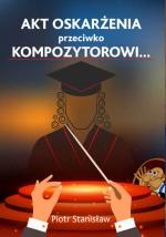 Okładka Akt oskarżenia przeciwko Kompozytorowi…