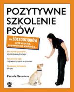 Okładka Pozytywne szkolenie psów dla żółtodziobów