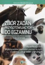 Okładka Zbiór zadań przygotowujących do egzaminu w zawodzie Technik Weterynarii. Kwalifikacja R.10