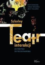 Okładka Szkolny teatr interakcji. Od pomysłu do przedstawienia
