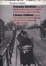 Okładka Przerwane dzieciństwo. Losy dzieci Żydowskiego Domu Sierot przy ul. Dietla 64 w Krakowie podczas okupacji niemieckiej
