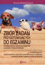 Okładka Zbiór zadań przygotowujących do egzaminu w zawodzie Technik Weterynarii. Kwalifikacja R.11