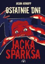 Okładka Ostatnie dni Jacka Sparksa
