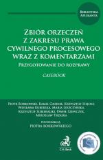 Zbiór orzeczeń z zakresu prawa cywilnego procesowego wraz z komentarzami. Przygotowanie do rozprawy