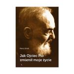 Okładka Jak Ojciec Pio zmienił moje życie