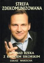 Okładka Strefa Zdekomunizowana - Wywiad rzeka z Radosławem Sikorskim