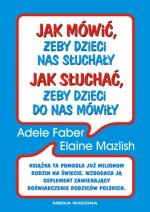 Okładka Jak mówić, żeby dzieci nas słuchały. Jak słuchać, żeby dzieci do nas mówiły